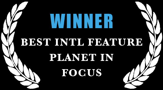 Winner - Best International Feature Film, Planet in Focus Festival 